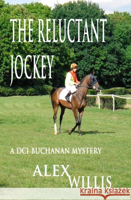 The Reluctant Jockey Alex Willis 9781913471163 Mount Pleasant Publishing