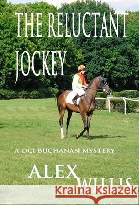 The Reluctant Jockey Alex Willis 9781913471170