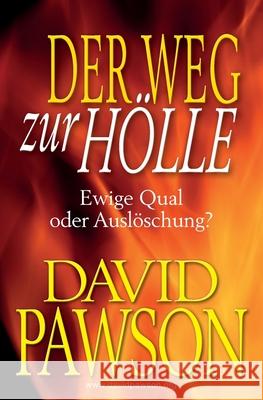 Der Weg Zur Hölle: Ewige Qual oder Auslöschung? Pawson, David 9781913472245