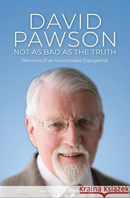 Not as bad as the truth David Pawson   9781913472351 Anchor Recordings Ltd