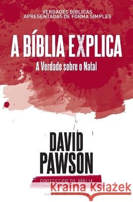 A Bíblia Explica - A Verdade sobre o Natal Pawson, David 9781913472634 Anchor Recordings Ltd