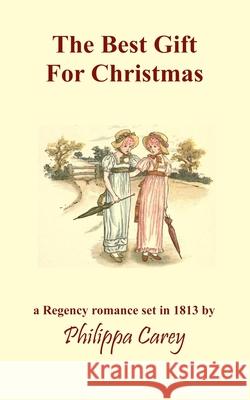 The Best Gift For Christmas: A Regency Romance Philippa Carey 9781913477110 Idyllic Books UK