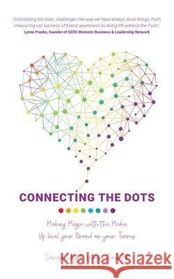 Connecting The Dots: Making Magic with the Media - Up level your Brand on your terms Sarah Lloyd 9781913479145