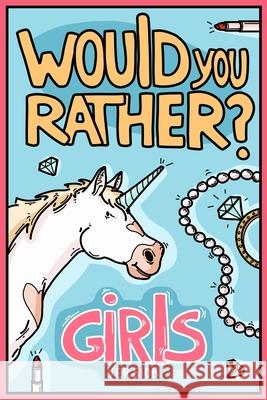 Would You Rather Girls Version: Would You Rather Questions Girls Edition Billy Chuckle 9781913485313 Lion and Mane Press
