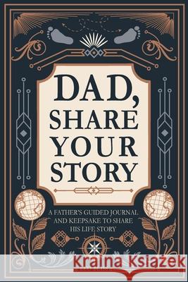 Dad, Share Your Story Leo Bliss 9781913485467