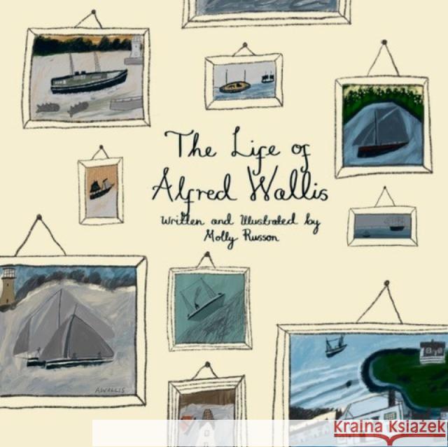 The Life of Alfred Wallis Molly Russon 9781913491505 Unicorn Publishing Group