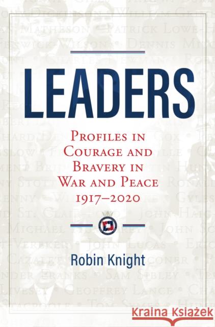 Leaders: Profiles in Courage and Bravery in War and Peace 1917-2020 Knight, Robin 9781913491628