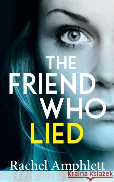 The Friend Who Lied Rachel Amphlett 9781913498146 Saxon Publishing