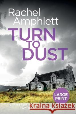 Turn to Dust: A Detective Kay Hunter mystery Rachel Amphlett 9781913498252 Saxon Publishing