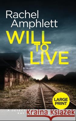 Will to Live: A Detective Kay Hunter murder mystery Rachel Amphlett 9781913498382 Saxon Publishing