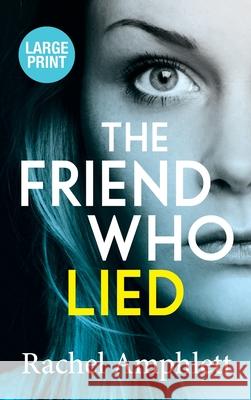 The Friend Who Lied: A suspenseful psychological thriller Rachel Amphlett 9781913498443 Saxon Publishing