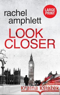 Look Closer: An edge of your seat conspiracy thriller Rachel Amphlett 9781913498672 Saxon Publishing