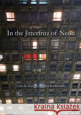 In The Jitterfritz of Neon Eil d Damien B. Donnelly 9781913499327 Hedgehog Poetry Press