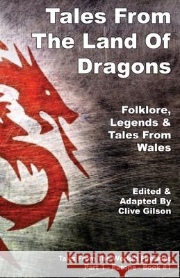 Tales From The Land Of Dragons Clive Gilson 9781913500047 Clive Gilson