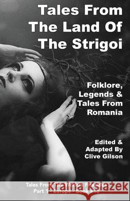 Tales From The Land Of The Strigoi Clive Gilson 9781913500160