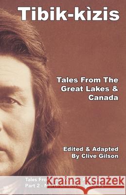 Tibik-kìzis - Tales From The Great Lakes & Canada Gilson, Clive 9781913500245