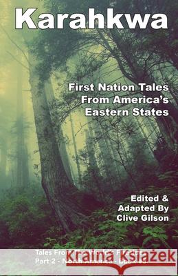 Karahkwa - First Nation Tales From America's Eastern States Clive Gilson 9781913500276