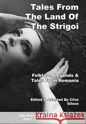 Tales From the Land Of the Strigoi Clive Gilson 9781913500948