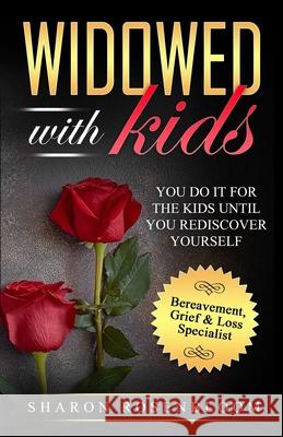 Widowed With Kids: You do it for the kids until you rediscover yourself Sharon Rosenbloom 9781913501105 Books Boost Business.com
