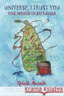 Universe I Trust You: A Month in Sri Lanka Roberta Mussato 9781913501631 Books Boost Business