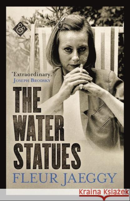 The Water Statues Fleur Jaeggy Gini Alhadeff  9781913505448 And Other Stories