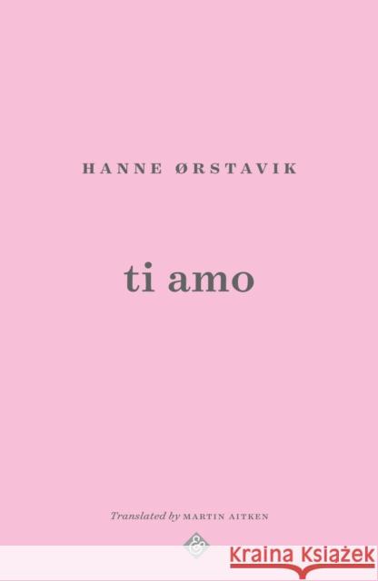 Ti Amo Hanne Orstavik 9781913505486