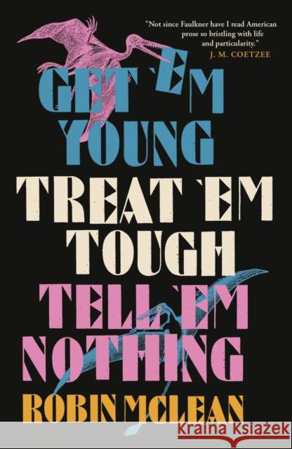 Get 'em Young, Treat 'em Tough, Tell 'em Nothing  9781913505530 And Other Stories