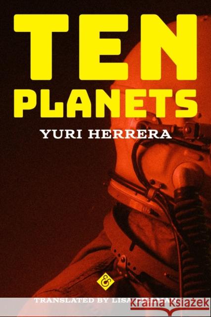 Ten Planets Yuri Herrera 9781913505608
