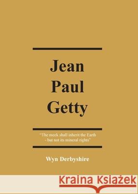 Jean Paul Getty Wyn Derbyshire   9781913507039 Spiramus Press