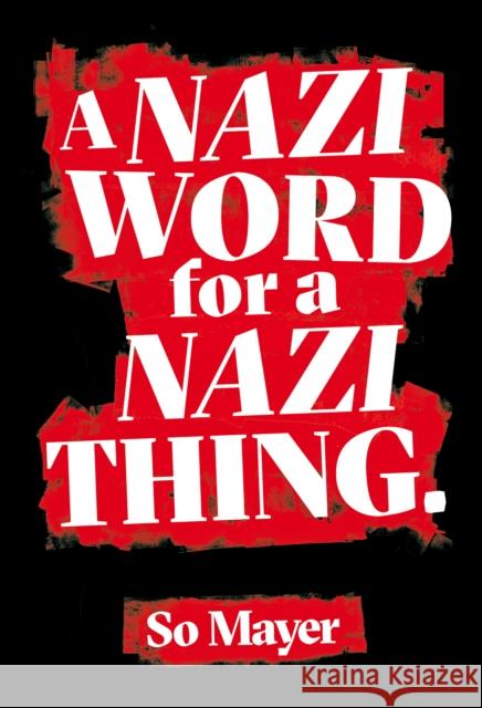 A Nazi Word For A Nazi Thing So Mayer 9781913512026 Peninsula Press Ltd