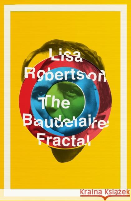 The Baudelaire Fractal Lisa Robertson 9781913512354