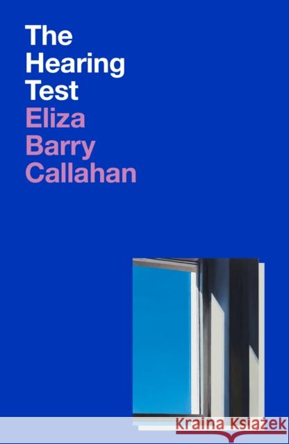The Hearing Test Eliza Barry Callahan 9781913512460
