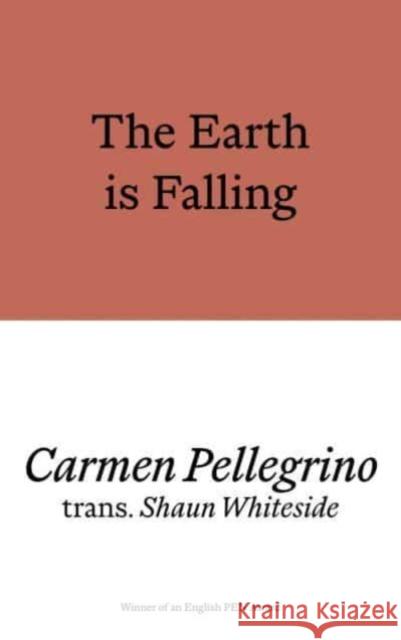 The Earth is Falling Carmen Pellegrino 9781913513474