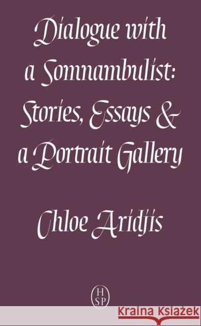 Dialogue with a Somnambulist Chloe Aridjis 9781913513597