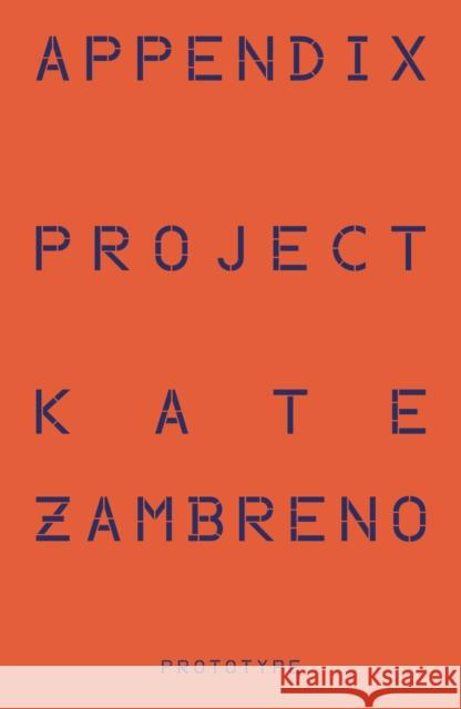 Appendix Project Kate Zambreno 9781913513689 Prototype Publishing Ltd.