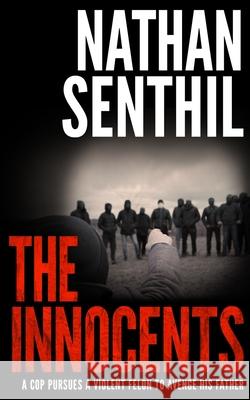 The Innocents: A cop pursues a violent felon to avenge his father Nathan Senthil 9781913516734 Book Folks