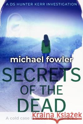 Secrets of the Dead Michael Fowler 9781913518417