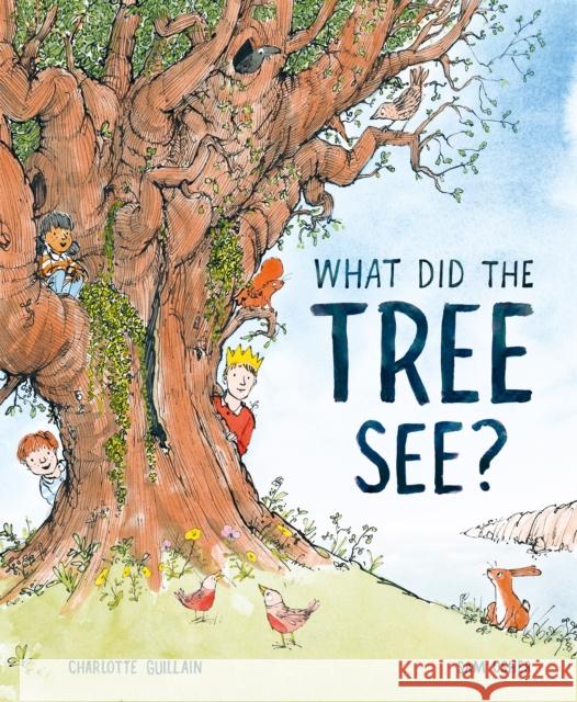 What Did the Tree See Guillain, Charlotte 9781913519018