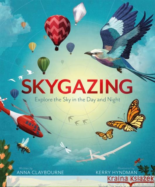 Skygazing: Explore the Sky in the Day and Night Anna Claybourne 9781913519032