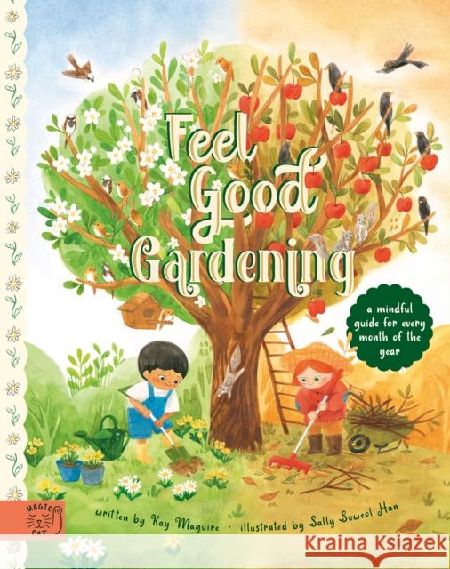 Feel Good Gardening: A Mindful Guide for Every Month of the Year Kay Maguire 9781913520755 Magic Cat Publishing