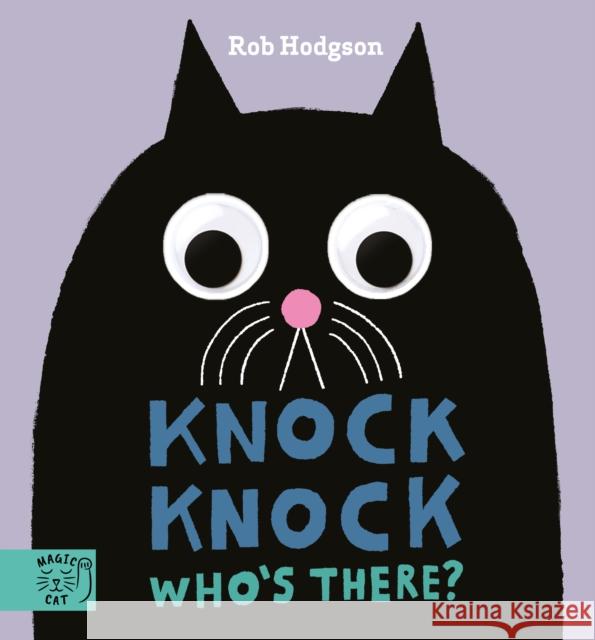 Knock Knock…Who's There?: Who's Peering in Through the Door? Knock Knock to Find Out Who’s There! Rob Hodgson 9781913520823