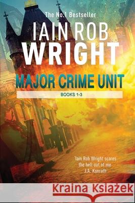 Major Crime Unit Books 1-3 Iain Rob Wright 9781913523183 Ulcerated Press