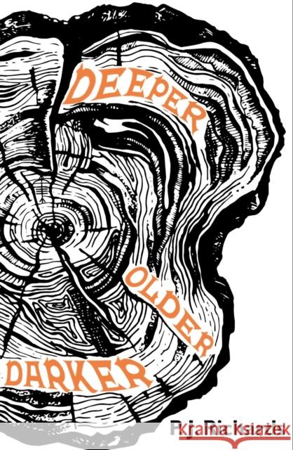 Deeper, Older, Darker P. J. Richards 9781913525163 Snowbooks Ltd