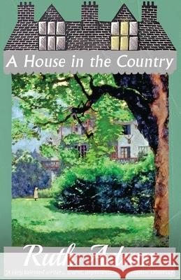 A House in the Country Ruth Adam 9781913527235