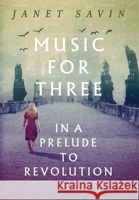 Music for Three in a Prelude to Revolution Janet Savin 9781913532574 Whitefox
