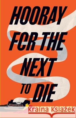 Hooray for the Next to Die: Part One of the Revenge of Jimmy Mac Michael Millar 9781913532826 Whitefox Publishing Ltd