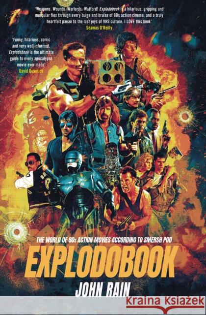 Explodobook: The World of 80s Action Movies According to Smersh Pod John Rain 9781913538187