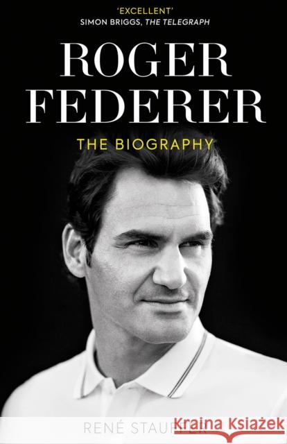 Roger Federer: The Biography Rene Stauffer 9781913538910 Polaris Publishing Limited