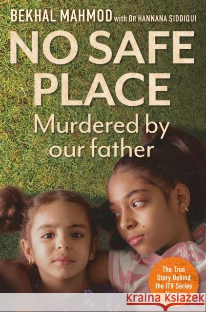 No Safe Place: Murdered by Our Father Bekhal Mahmood Hannana Siddiqui 9781913543051