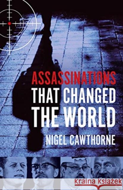 Assassinations That Changed The World Nigel Cawthorne 9781913543860